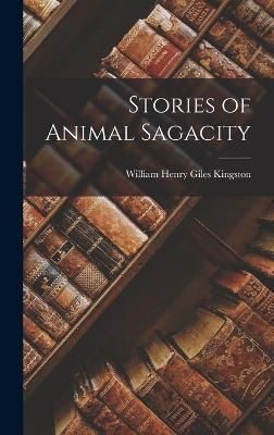 Stories of Animal Sagacity By Kingston 9781018875712 (Hardback)