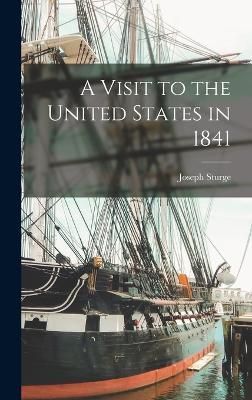 Visit to the United States in 1841 By Sturge 9781018880198 (Hardback)