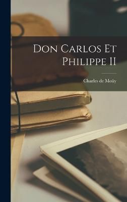 Don Carlos et Philippe II By Moüy 9781018881027 (Hardback)
