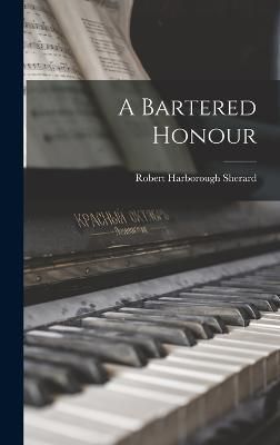 Bartered Honour By Sherard 9781018881980 (Hardback)