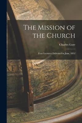 Mission of the Church By Gore 9781018886985 (Paperback)