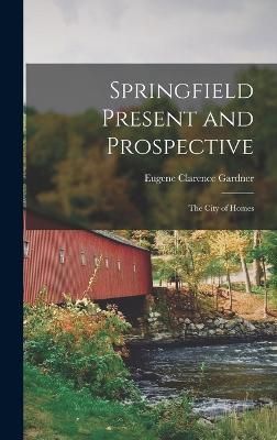 Springfield Present and Prospective By Gardner 9781018889337