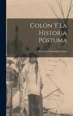 Colón y La Historia Póstuma By Duro 9781018907000 (Hardback)