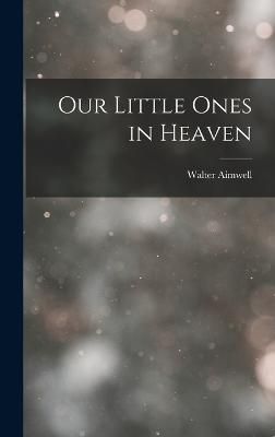 Our Little Ones in Heaven By Aimwell 9781018907109 (Hardback)