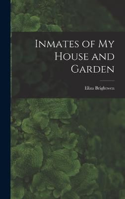 Inmates of My House and Garden By (Elder ) Brightwen 9781018909196