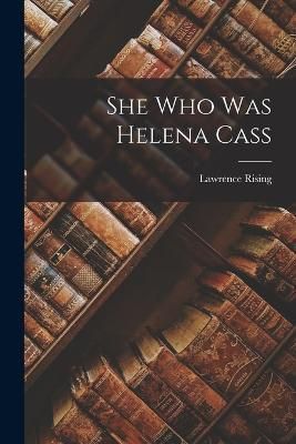 She who was Helena Cass By Rising 9781018926025 (Paperback)