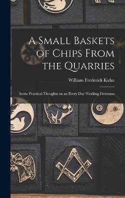 Small Baskets of Chips From the Quarries By Kuhn 9781018930268