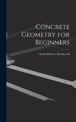 Concrete Geometry for Beginners By Hornbrook 9781018931975 (Hardback)