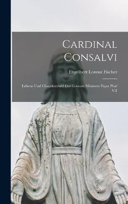 Cardinal Consalvi By Fischer 9781018936727 (Hardback)