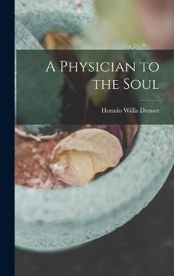 Physician to the Soul By Dresser 9781018938172 (Hardback)