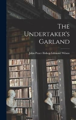 Undertaker's Garland By Peace Bishop Edmund Wilson 9781018942339