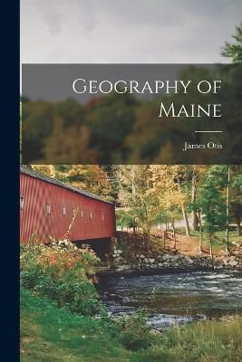 Geography of Maine By James 9781018969565 (Paperback)