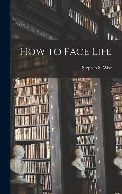 How to Face Life By Wise 9781018969602 (Hardback)