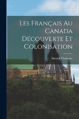 Les Français au Canada découverte et colonisation By Chalamet