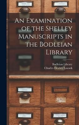 Examination of the Shelley Manuscripts in the Bodleian Library