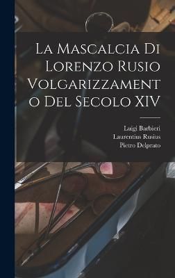 Mascalcia di Lorenzo Rusio Volgarizzamento del Secolo XIV By Rusius