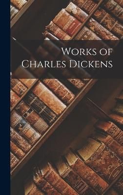 Works of Charles Dickens By Anonymous 9781018984247 (Hardback)