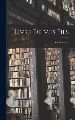 Livre de mes fils By Doumer 9781018990071 (Hardback)