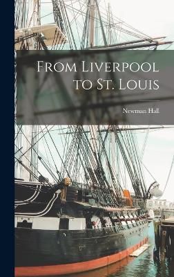 From Liverpool to St. Louis By Hall 9781018991993 (Hardback)