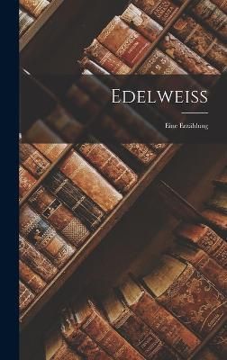 Edelweiss [microform] By Anonymous 9781018993959 (Hardback)