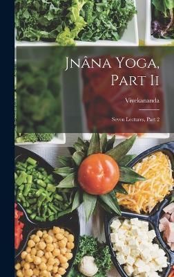 Jnâna Yoga, Part Ii By Vivekananda 9781019004562 (Hardback)