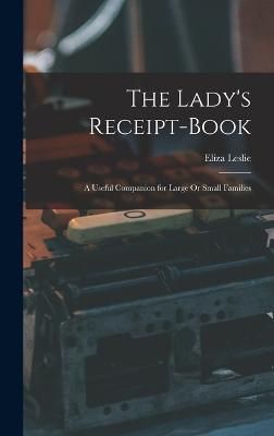 Lady's Receipt-Book By Leslie 9781019008577 (Hardback)