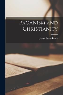 Paganism and Christianity By Farrer 9781019013359 (Paperback)