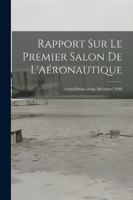 Rapport Sur Le Premier Salon De L'Aéronautique By Anonymous