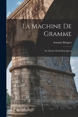 Machine De Gramme By Bréguet 9781019023594 (Paperback)