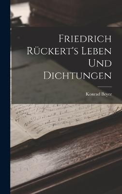 Friedrich Rückert's Leben Und Dichtungen By Beyer 9781019039793