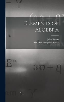 Elements of Algebra By LaCroix 9781019045428 (Hardback)