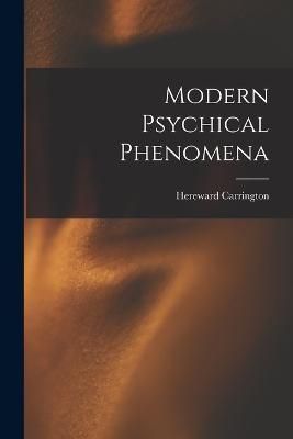 Modern Psychical Phenomena By Carrington 9781019046159 (Paperback)