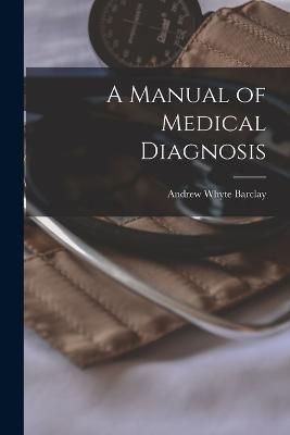Manual of Medical Diagnosis By Barclay 9781019048276 (Paperback)