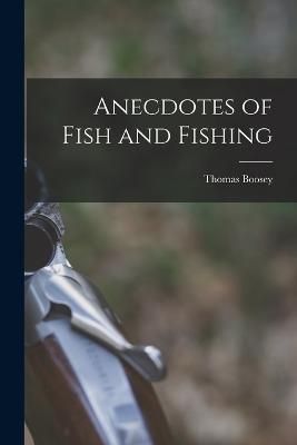 Anecdotes of Fish and Fishing By Boosey 9781019063835 (Paperback)