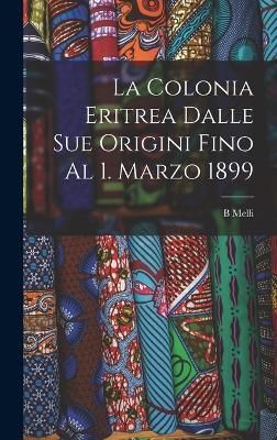 Colonia Eritrea Dalle Sue Origini Fino Al 1. Marzo 1899 By Melli