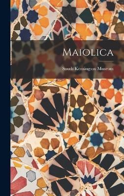 Maiolica By South Kensington Museum 9781019082775 (Hardback)