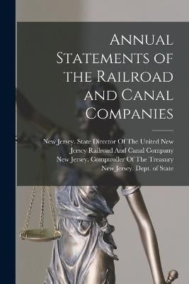 Annual Statements of the Railroad and Canal Companies 9781019086599