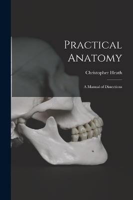 Practical Anatomy By Heath 9781019094518 (Paperback)