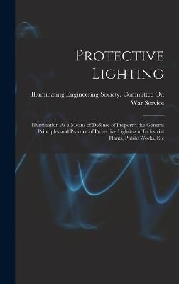 Protective Lighting By Illuminating Engineering Society Com (Hardback)