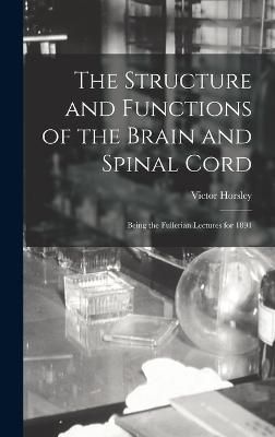 Structure and Functions of the Brain and Spinal Cord By Horsley