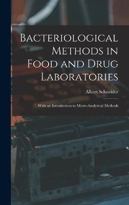 Bacteriological Methods in Food and Drug Laboratories By Schneider