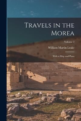 Travels in the Morea By Leake 9781019106518 (Paperback)