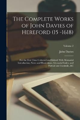 Complete Works of John Davies of Hereford (15 -1618) By Davies