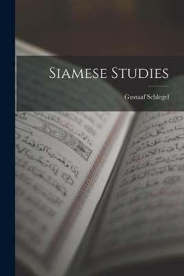 Siamese Studies By Schlegel 9781019109984 (Paperback)