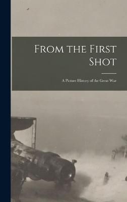 From the First Shot By Anonymous 9781019111352 (Hardback)