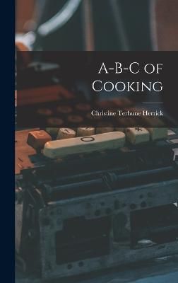 A-B-C of Cooking By Herrick 9781019113004 (Hardback)
