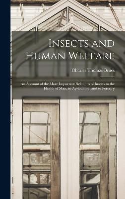 Insects and Human Welfare By Brues 9781019113073 (Hardback)