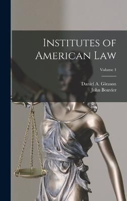 Institutes of American Law; Volume 1 By Bouvier 9781019113851