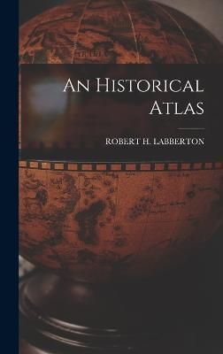 Historical Atlas By Labberton 9781019120521 (Hardback)