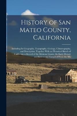 History of San Mateo County, California By Anonymous 9781019122693